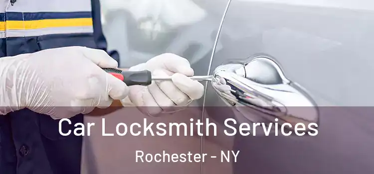 Car Locksmith Services Rochester - NY