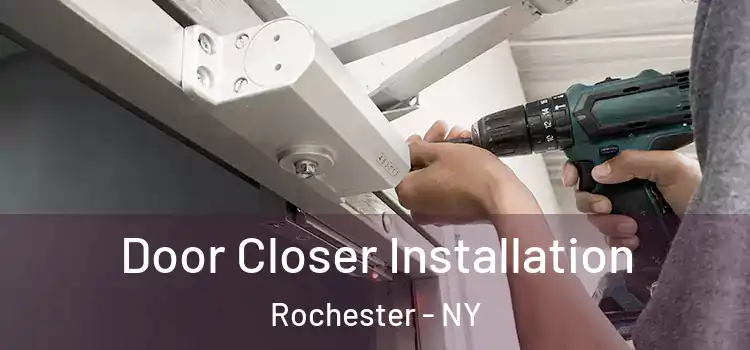  Door Closer Installation Rochester - NY