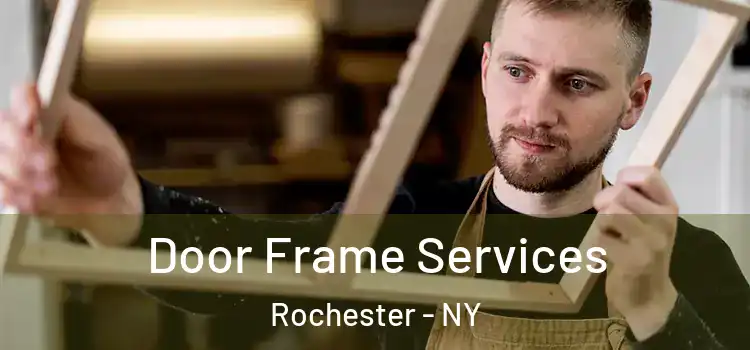 Door Frame Services Rochester - NY