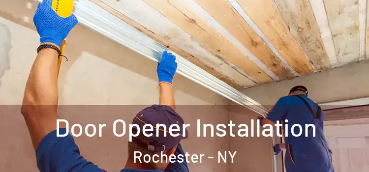  Door Opener Installation Rochester - NY