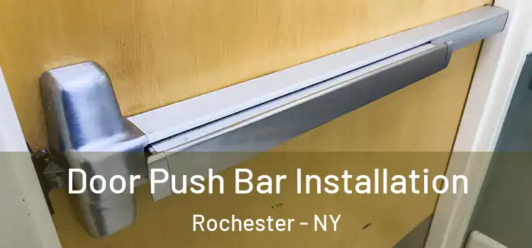  Door Push Bar Installation Rochester - NY