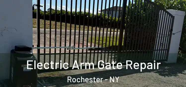  Electric Arm Gate Repair Rochester - NY