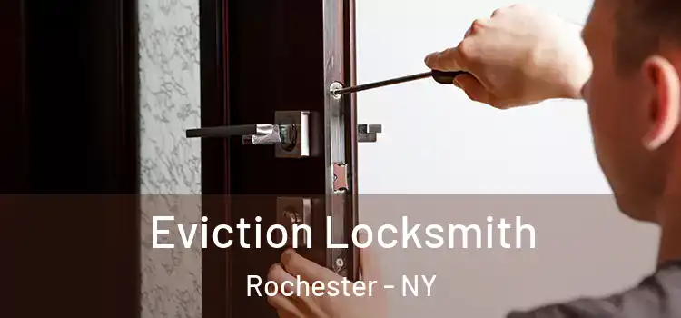 Eviction Locksmith Rochester - NY