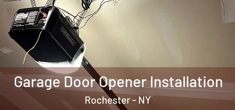  Garage Door Opener Installation Rochester - NY