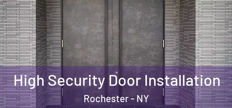  High Security Door Installation Rochester - NY