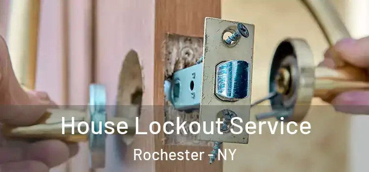 House Lockout Service Rochester - NY