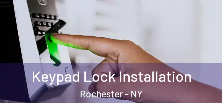 Keypad Lock Installation Rochester - NY