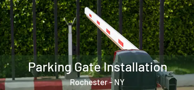  Parking Gate Installation Rochester - NY