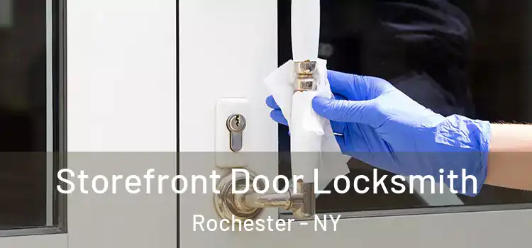  Storefront Door Locksmith Rochester - NY